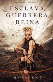 Esclava, Guerrera, Reina (De Coronas y Gloria Libro 1)