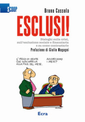 Esclusi! Dialoghi sulla crisi, sull esclusione sociale e finanziaria e su come contrastarle