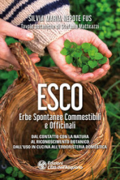 Esco. Erbe spontanee commestibili e officinali