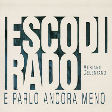 Esco di rado e parlo...(remastered) - Adriano Celentano