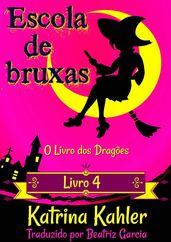 Escola de Bruxas Livro 4: O Livro dos Dragões