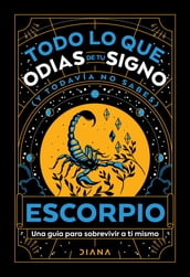 Escorpio: Todo lo que odias de tu signo y todavía no sabes