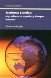 Escrituras plurales migraciones en espacios y tiempos literarios