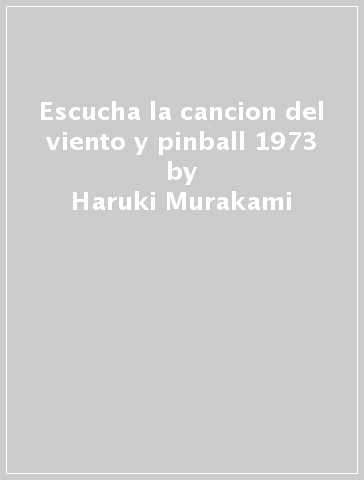 Escucha la cancion del viento y pinball 1973 - Haruki Murakami