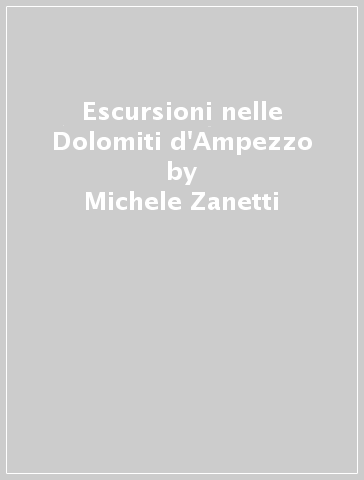 Escursioni nelle Dolomiti d'Ampezzo - Michele Zanetti