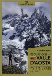 Escursioni in Valle d Aosta. 25 itinerari per tutti