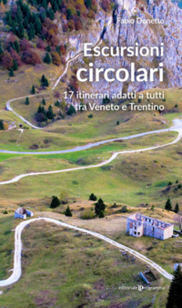 Escursioni circolari. 17 itinerari adatti a tutti tra Veneto e Trentino - Fabio Donetto