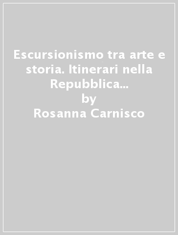 Escursionismo tra arte e storia. Itinerari nella Repubblica degli escartons - Rosanna Carnisco