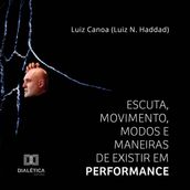 Escuta, Movimento, Modos e Maneiras de Existir em Performance