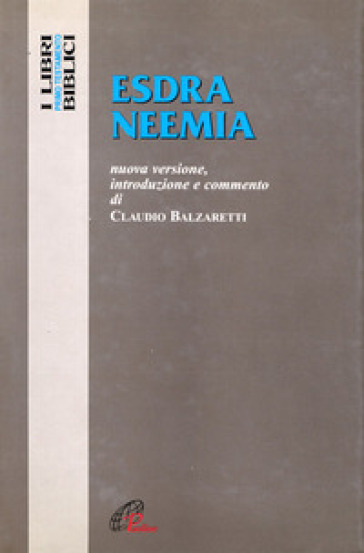 Esdra Neemia. Nuova versione, introduzione e commento - Claudio Balzaretti