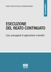 Esecuzione del reato continuato. Casi, presupposti di applicazione e benefici