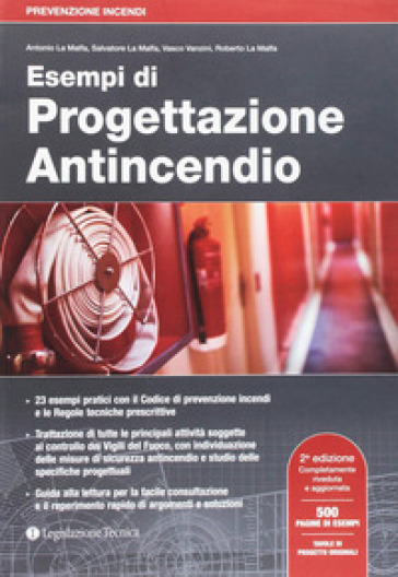 Esempi di progettazione antincendio. 23 esempi con il codice di prevenzione incendi e le regole tecniche prescrittive - Antonio La Malfa - Roberto La Malfa - Salvatore La Malfa - Vasco Vanzini