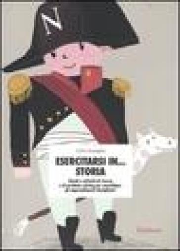 Esercitarsi in... storia. Giochi e attività di ricerca e di problem solving per consolidare gli apprendimenti disciplinari - Carlo Scataglini