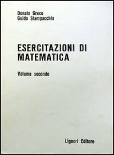 Esercitazioni di matematica. 2. - Donato Greco - Guido Stampacchia