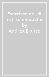 Esercitazioni di reti telematiche