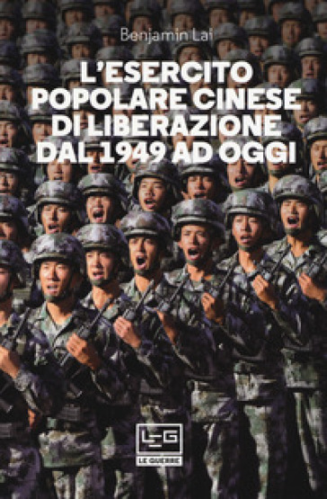 L'Esercito Popolare Cinese di Liberazione dal 1949 ad oggi - Benjamin Lai