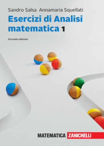 Esercizi di Analisi matematica 1. Con e-book. 1. - Sandro Salsa - Annamaria Squellati