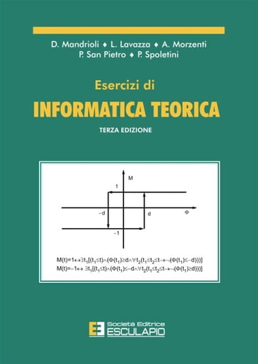 Esercizi di Informatica Teorica - Dino Mandrioli - Luigi Lavazza - Angelo Morzenti - P. San Pietro - Paola Spoletini