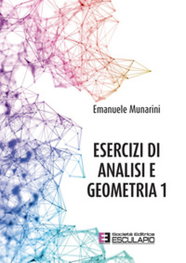 Esercizi di analisi e geometria 1 - Emanuele Munarini