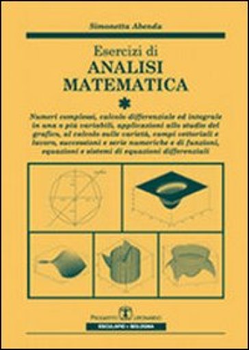 Esercizi di analisi matematica. 1.Numeri complessi, calcolo differenziale ed integrale in...