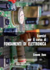 Esercizi per il corso di fondamenti di elettronica