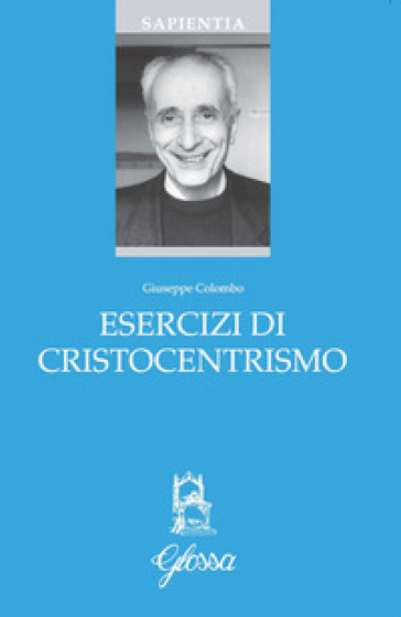 Esercizi di cristocentrismo - Giuseppe Colombo