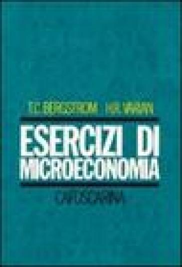 Esercizi di microeconomia - Hal R. Varian - Theodore C. Bergstrom