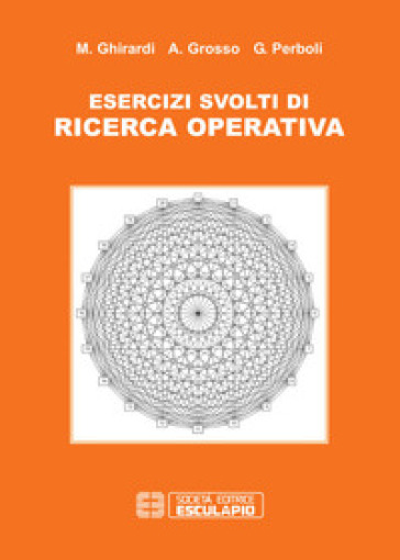 Esercizi di ricerca operativa - Marco Ghirardi - Guido Perboli - Andrea Grosso