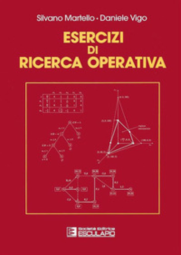 Esercizi di ricerca operativa - Silvano Martello - Daniele Vigo