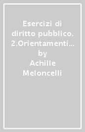 Esercizi di diritto pubblico. 2.Orientamenti e soluzioni