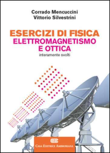 Esercizi Di Fisica Elettromagnetismo E Ottica Con Aggiornamento Online Corrado Mencuccini Vittorio Silvestrini Libro Mondadori Store