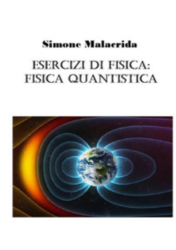 Esercizi di fisica: fisica quantistica - Simone Malacrida