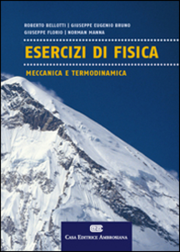 Esercizi di fisica meccanica e termodinamica - Roberto Bellotti