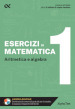 Esercizi di matematica. Con estensioni online. Vol. 1: Aritmetica e algebra