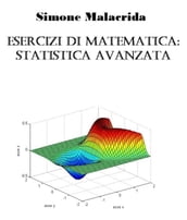 Esercizi di matematica: statistica avanzata