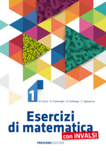 Esercizi di matematica. Per il biennio delle Scuole superiori. Con espansione online. Vol. 1 - Maria Angela Cerini - Raul Fiamenghi - Donatella Giallongo