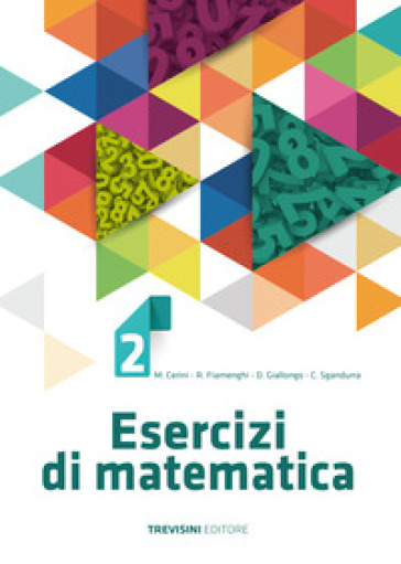 Esercizi di matematica. Per il biennio delle Scuole superiori. Con espansione online. 2. - Maria Angela Cerini | Manisteemra.org