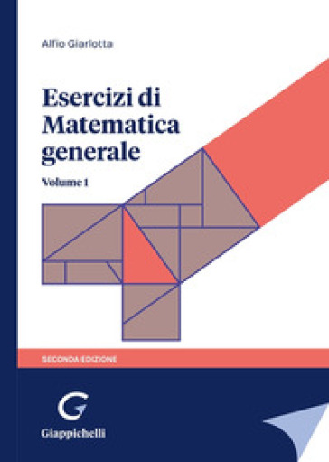 Esercizi di matematica generale. 1. - Alfio Giarlotta