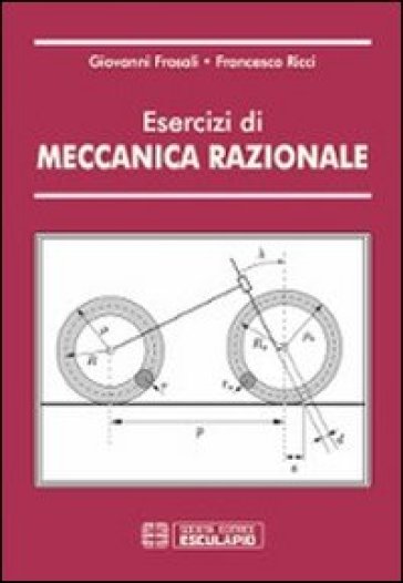 Esercizi di meccanica razionale - Giovanni Frosali - Francesco Ricci