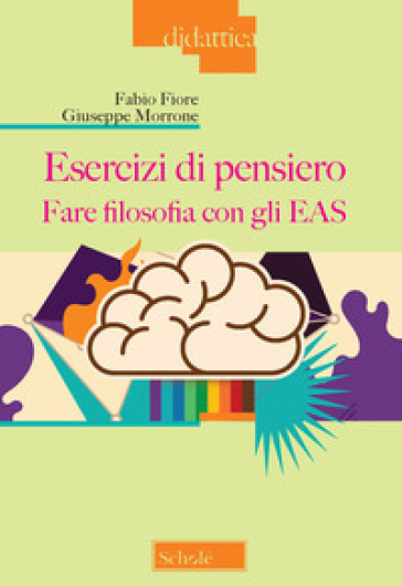 Esercizi di pensiero. Fare filosofia con gli EAS - Fabio Fiore - Giuseppe Morrone