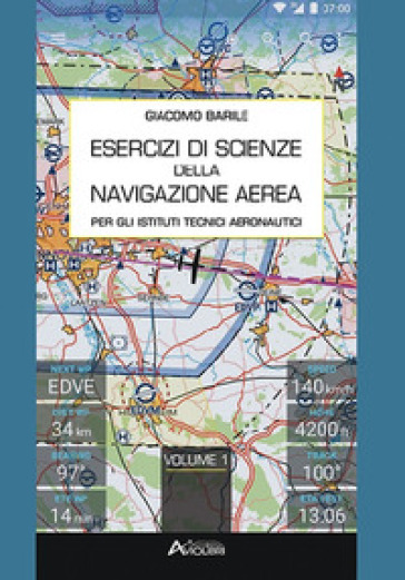 Esercizi di scienze della navigazione aerea. Per gli Ist. tecnici e professionali. Con espansione online. Vol. 1 - Giacomo Barile