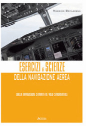 Esercizi di scienze della navigazione aerea. Dalla navigazione stimata al volo strumentale. Per gli Ist. tecnici e professionali. Con espansione online