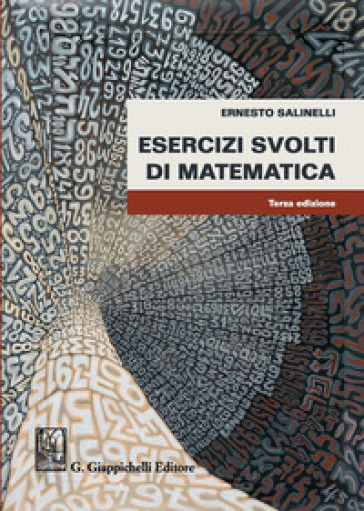 Esercizi svolti di matematica - Ernesto Salinelli