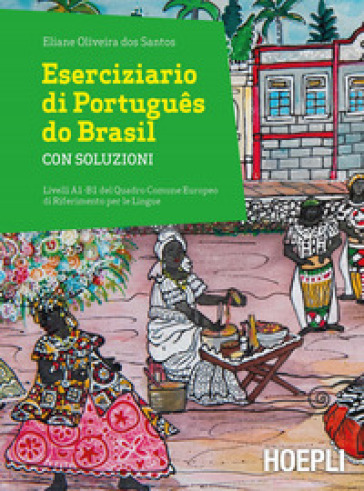 Eserciziario di Portugues do Brasil. Con soluzioni. Livelli A1-B1 - Eliane Oliveira dos Santos