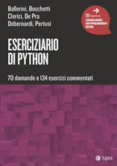 Eserciziario di Python. 70 domande e 134 esercizi commentati