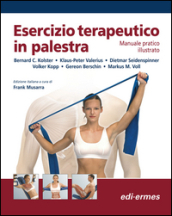 Esercizio terapeutico in palestra. Manuale pratico illustrato