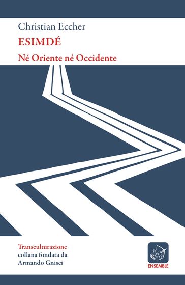 Esimdé. Né Oriente né Occidente - Christian Eccher