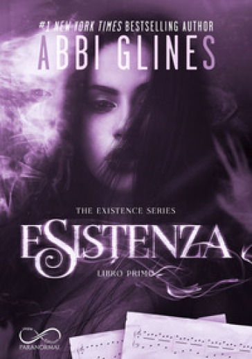 Esistenza. The Existence series. 1. - Abbi Glines