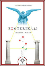 Esoterika 2.0. I dialoghi: 7 passi
