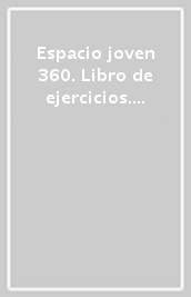 Espacio joven 360. Libro de ejercicios. Nivel A2.1. Per le Scuole superiori. Con e-book. Con espansione online